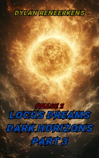 Locus Dreams Dark Horizons Part 3